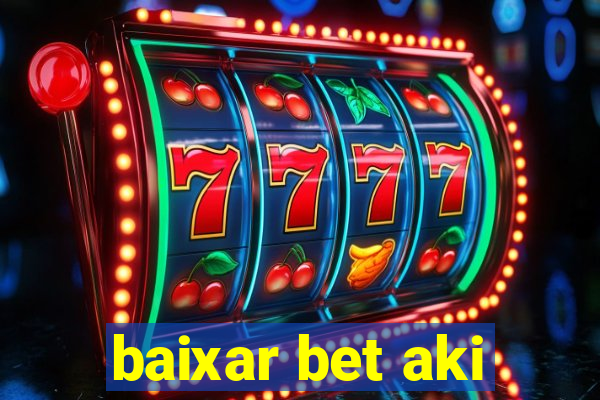 baixar bet aki